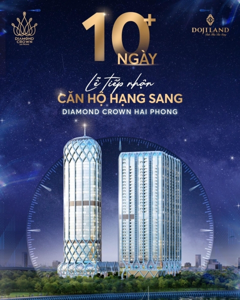 Đếm ngược 10 ngày + ,Diamond Crown Hai Phong chào đón cư dân đầu tiên